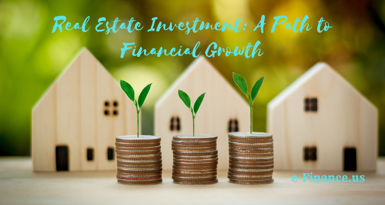 Real Estate Investment: A Path to Financial Growth